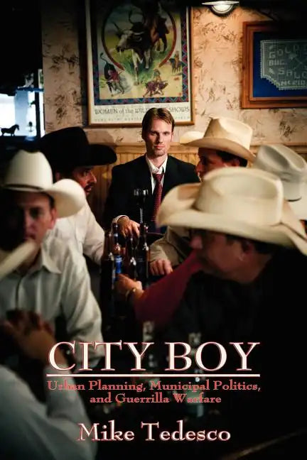 City Boy: Urban Planning, Municipal Politics, and Guerrilla Warfare - Paperback