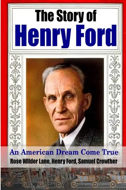 The Story of Henry Ford - An American Dream Cone True - Paperback