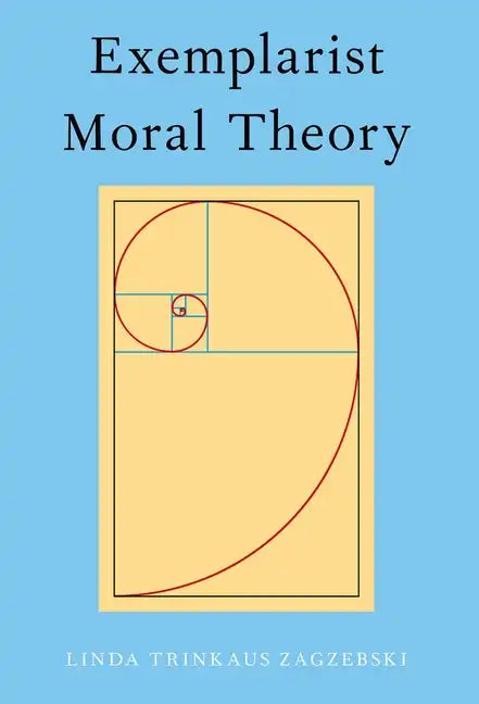 Exemplarist Moral Theory - Paperback