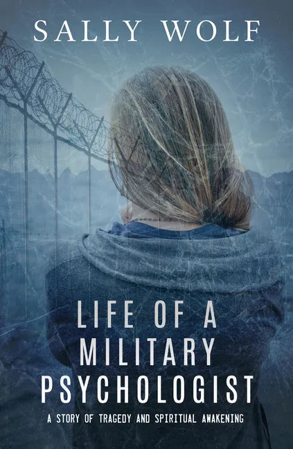 Life of a Military Psychologist: A Story of Tragedy & Spiritual Awakening - Paperback