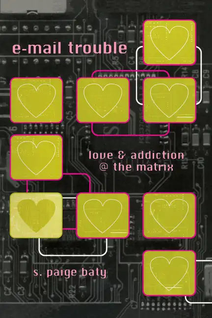 E-mail Trouble: Love and Addiction @ the Matrix - Paperback