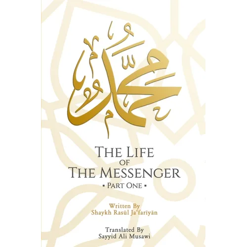 The Life of the Messenger- Part One: A Look at the Social and Political Life of the Prophet Muhammad - Paperback