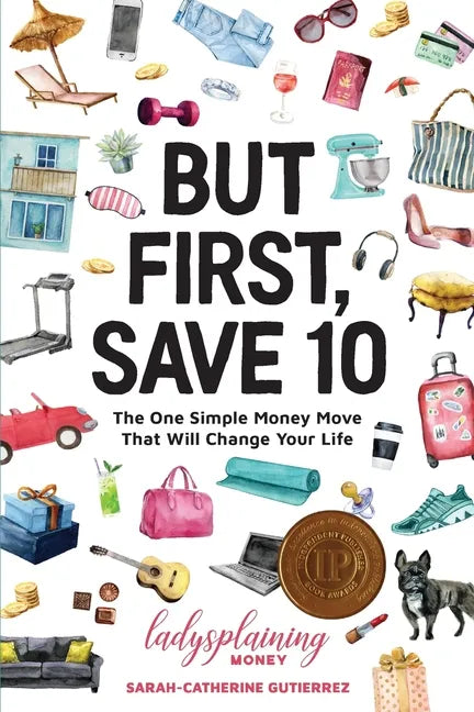 But First, Save 10: The One Simple Money Move That Will Change Your Life - Paperback