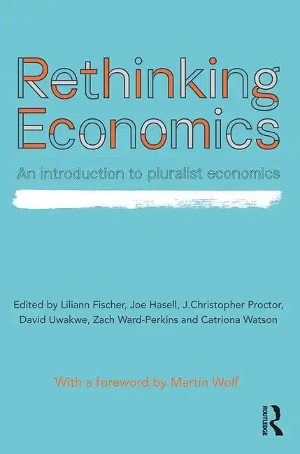Rethinking Economics: An Introduction to Pluralist Economics - Paperback
