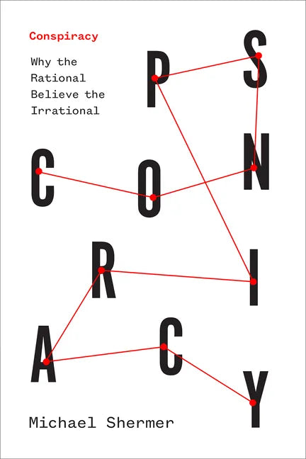 Conspiracy: Why the Rational Believe the Irrational - Hardcover