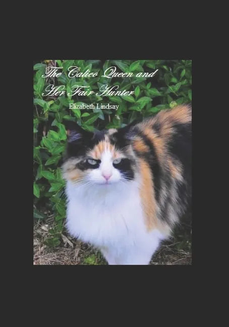 The Calico Queen and Her Fair Hunter: A Calico Queen story - Paperback