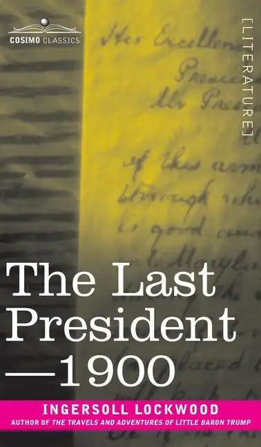 The Last President or 1900 - Hardcover