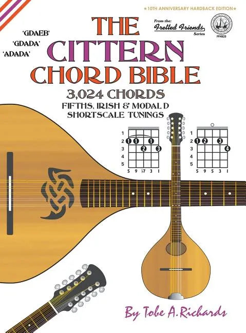 The Cittern Chord Bible: Fifths, Irish & Modal D Shortscale Tunings 3,024 Chords - Hardcover