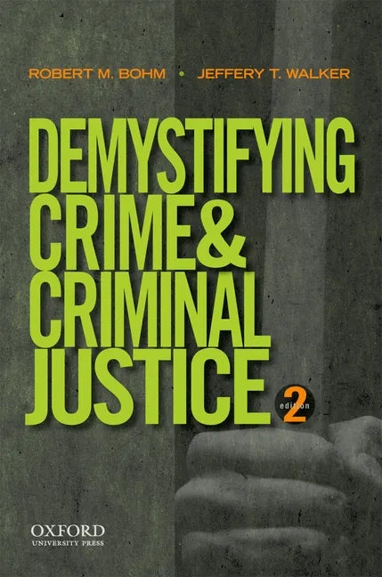 Demystifying Crime and Criminal Justice 2E - Paperback