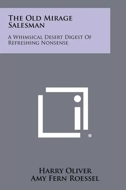 The Old Mirage Salesman: A Whimsical Desert Digest of Refreshing Nonsense - Paperback