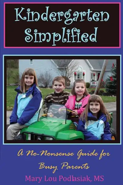 Kindergarten Simplified: A No-Nonsense Guide for Busy Parents - Paperback