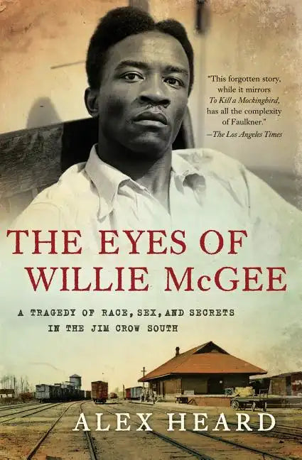 The Eyes of Willie McGee: A Tragedy of Race, Sex, and Secrets in the Jim Crow South - Paperback