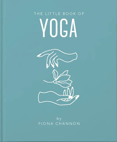 The Little Book of Yoga: An Inspiring Introduction to Everything You Need to Enhance Your Life Using Yoga - Hardcover