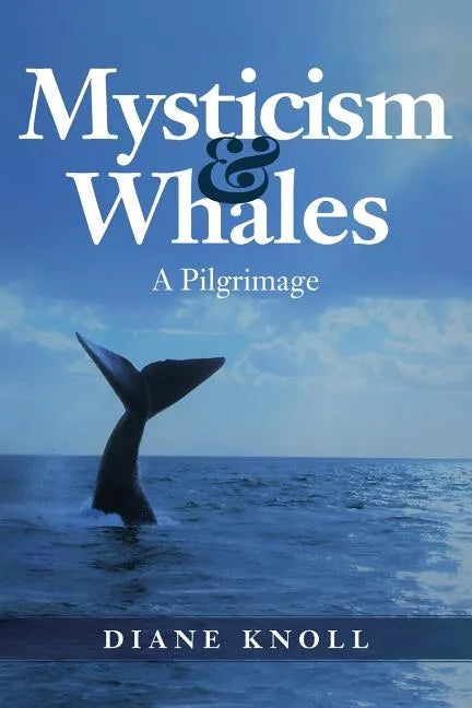 Mysticism & Whales: A Pilgrimage - Paperback