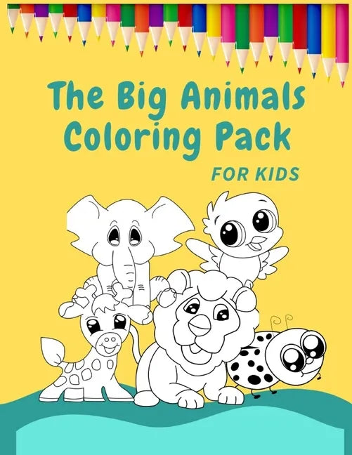 The Big Animals Coloring Pack for Kids: 100+ images of Animals Coloring Book for Smart Kids - Paperback