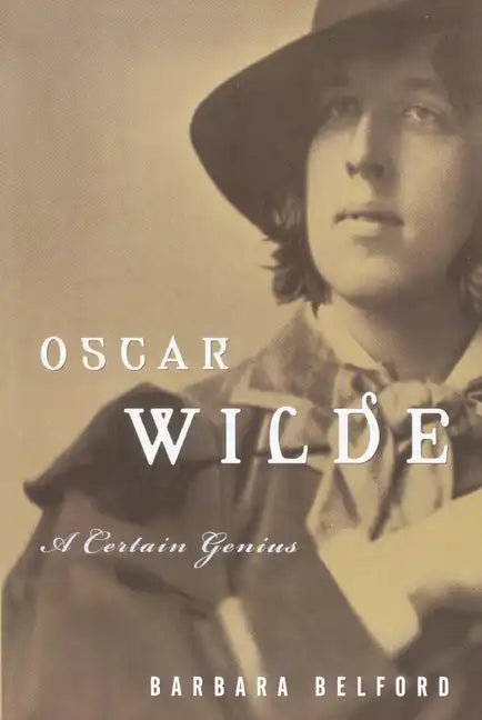 Oscar Wilde: A Certain Genius - Paperback