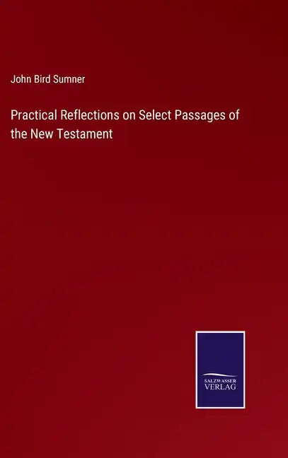 Practical Reflections on Select Passages of the New Testament - Hardcover