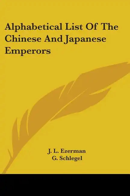 Alphabetical List Of The Chinese And Japanese Emperors - Paperback