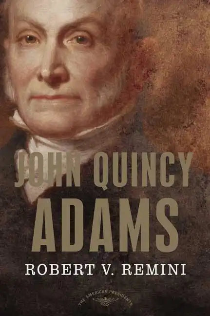 John Quincy Adams: The American Presidents Series: The 6th President, 1825-1829 - Hardcover