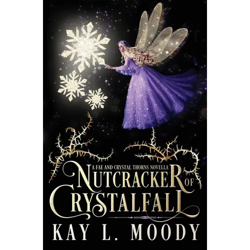 Nutcracker of Crystalfall: A Fae Nutcracker Retelling - Paperback