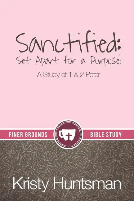 Sanctified: Set Apart for a Purpose - Paperback