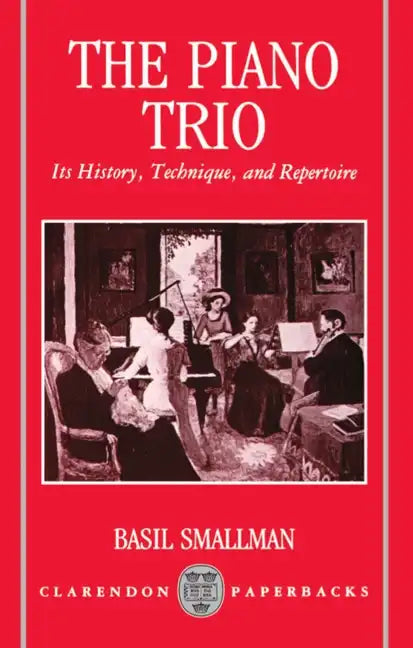 The Piano Trio: Its History, Technique, and Repertoire - Paperback