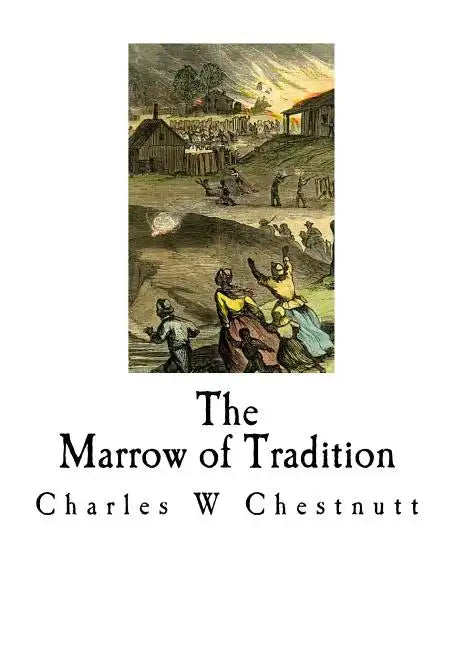 The Marrow of Tradition: A Historical Novel - Paperback
