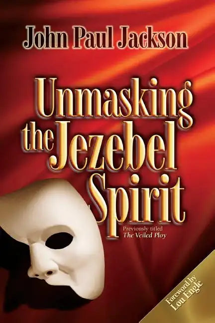 Unmasking the Jezebel Spirit - Paperback