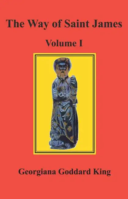 The Way of Saint James, Volume I - Paperback