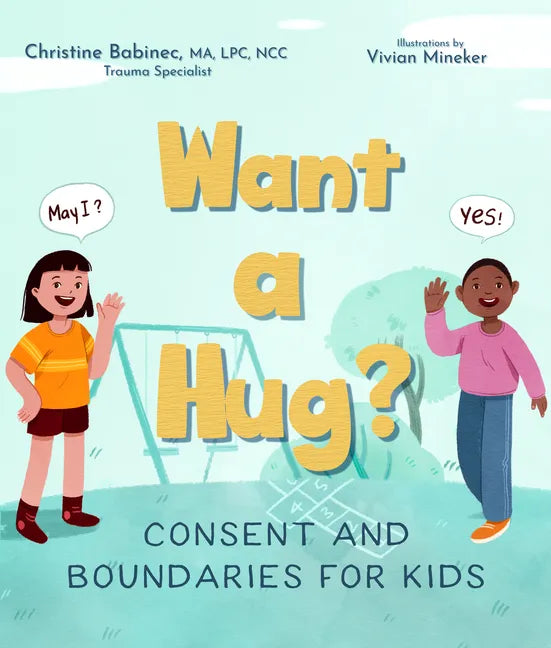 Want a Hug?: Consent and Boundaries for Kids - Hardcover