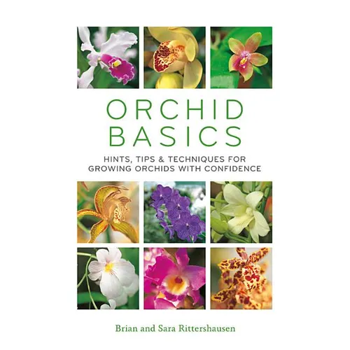 Orchid Basics: Hints, Tips & Techniques to Growing Orchids with Confidence - Paperback
