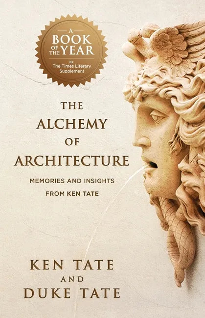 The Alchemy of Architecture: Memories and Insights from Ken Tate - Paperback