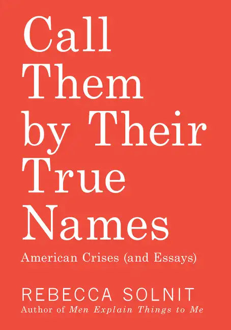 Call Them by Their True Names: American Crises (and Essays) - Paperback
