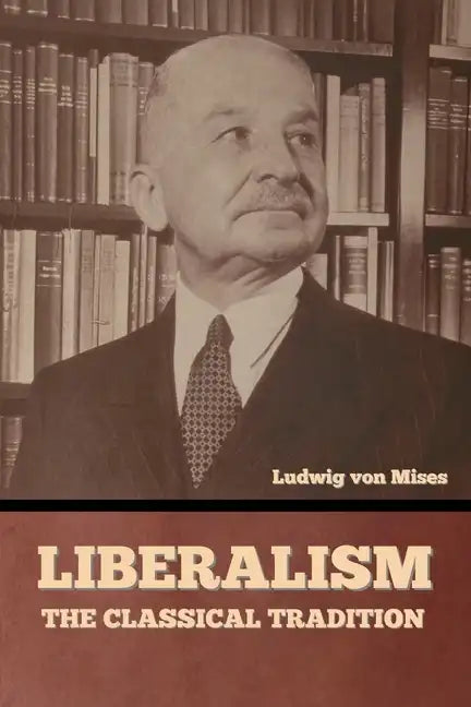 Liberalism: The Classical Tradition - Paperback