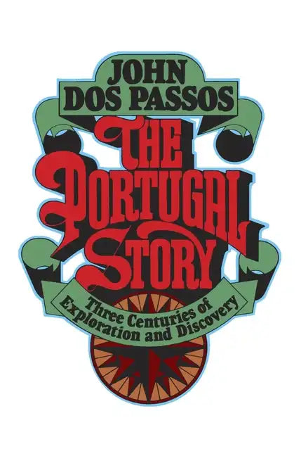 The Portugal Story: Three Centuries of Exploration and Discovery - Paperback
