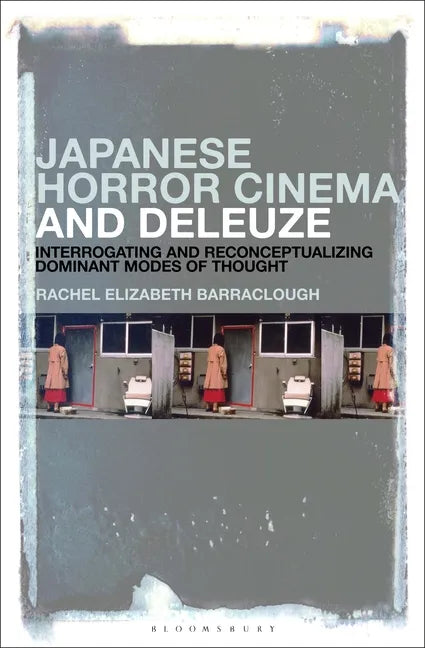 Japanese Horror Cinema and Deleuze: Interrogating and Reconceptualizing Dominant Modes of Thought - Hardcover