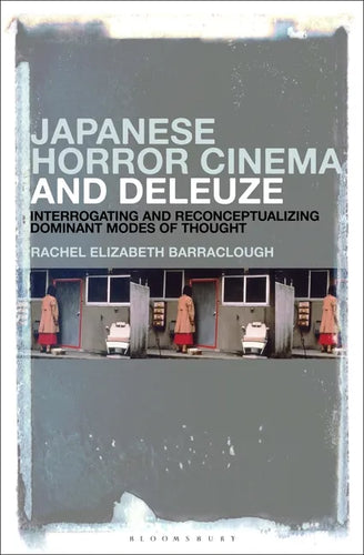 Japanese Horror Cinema and Deleuze: Interrogating and Reconceptualizing Dominant Modes of Thought - Hardcover