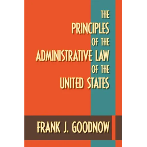 The Principles of the Administrative Law of the United States - Paperback