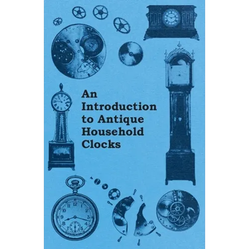 An Introduction to Antique Household Clocks - Paperback