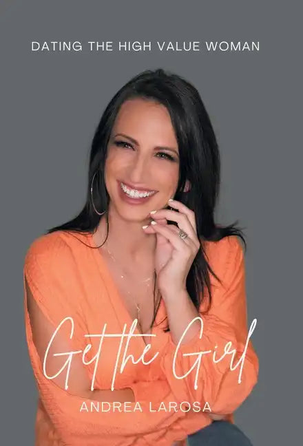 Get the Girl: Dating the High-Value Woman - Hardcover