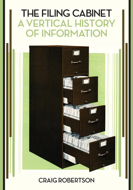 The Filing Cabinet: A Vertical History of Information - Paperback