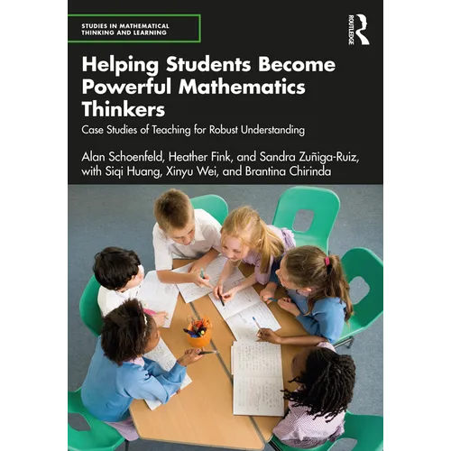 Helping Students Become Powerful Mathematics Thinkers: Case Studies of Teaching for Robust Understanding - Paperback
