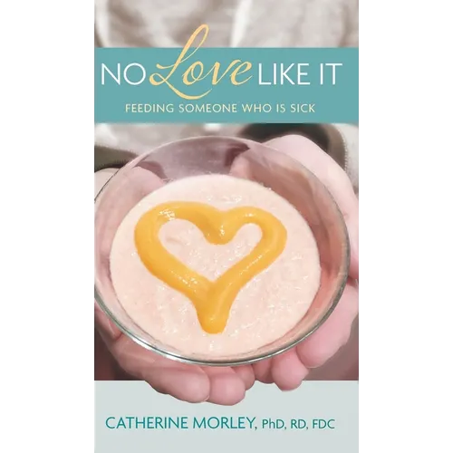 No Love Like It: Feeding Someone Who is Sick - Hardcover