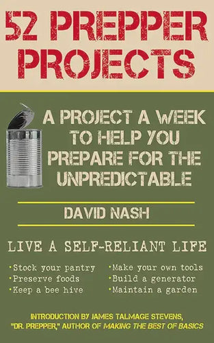 52 Prepper Projects: A Project a Week to Help You Prepare for the Unpredictable - Paperback