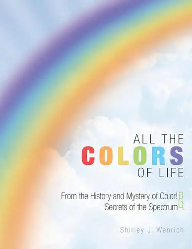 All the Colors of Life: From the History and Mystery of Color! and Secrets of the Spectrum - Paperback