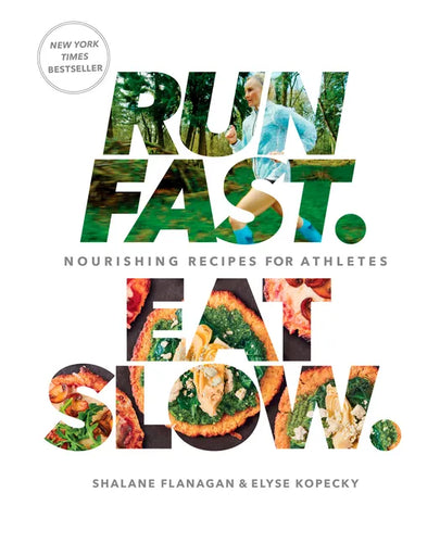 Run Fast. Eat Slow.: Nourishing Recipes for Athletes: A Cookbook - Hardcover