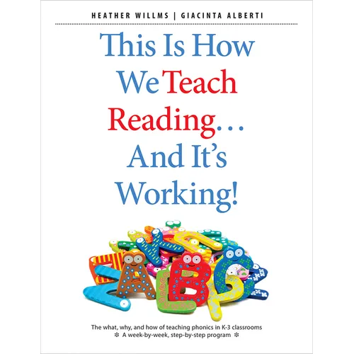 This Is How We Teach Reading...and It's Working!: The What, Why, and How of Teaching Phonics in K-3 Classrooms - Paperback