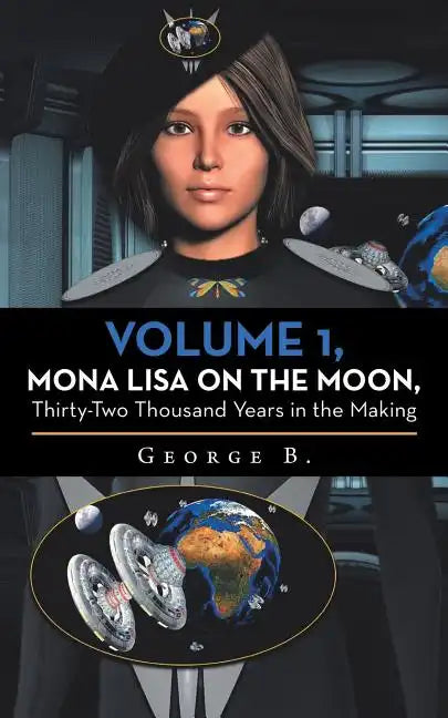 Volume 1, Mona Lisa on the Moon, Thirty-Two Thousand Years in the Making - Paperback