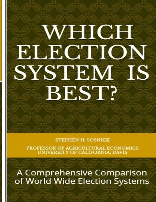 Which Election System is Best: A Comprehensive Comparison of World Wide Election Systems - Paperback