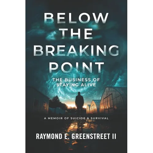 Below the Breaking Point: The Business of Staying Alive - Paperback